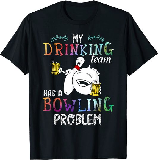 Discover My Drinking Team Has A Bowling Problem Shirt