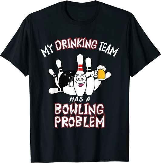 Discover My Drinking Team Has A Bowling Problem Funny T-Shirt