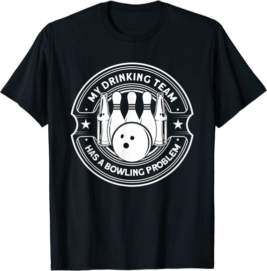 Discover My Drinking Team Has A Bowling Problem Bowling T-Shirt