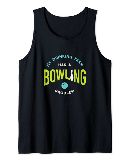Discover Funny Bowling Humor for Bowler  My Drinking Team Has A Bowling Problem Tank Top