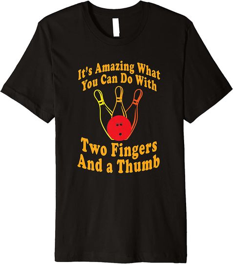 Discover Funny Bowling Ball  Two Fingers and a Thumb Premium TShirt