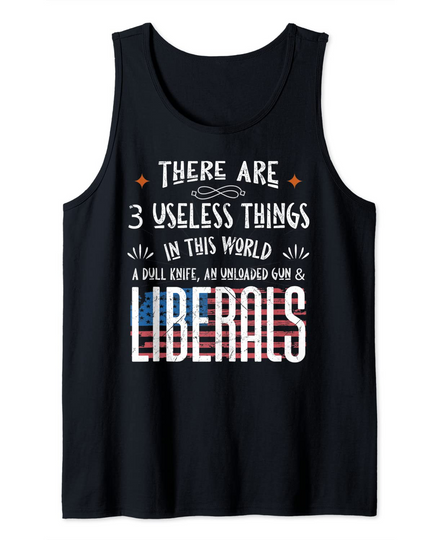 Discover There Is 3 Useless Things In This World One Is Liberals Tank Top