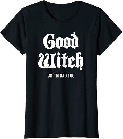 Discover Season Of The Witch Good Witch Just Kidding Halloween T-Shirt