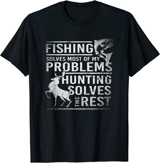 Discover Fishing Solves Most Of My Problems Hunting The Rest Fishing T-Shirt