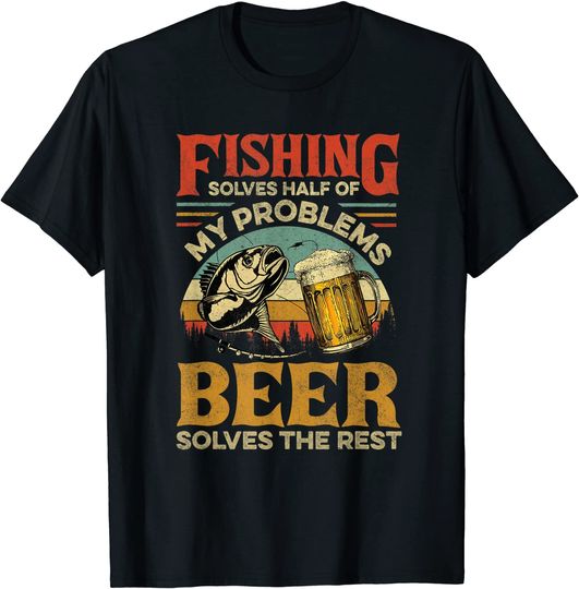 Discover Fishing Solves Most Of My Problems Beer Solves The Rest T-Shirt