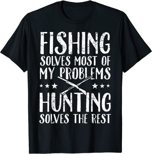Discover Fishing solves most of my problems hunting solves the rest T-Shirt