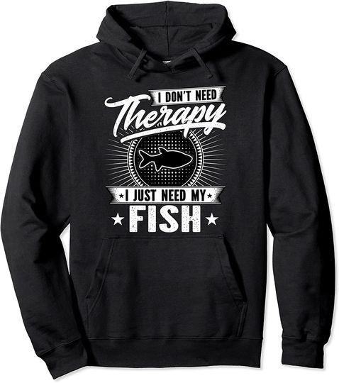 Discover I Don't Need Therapy I Just Need My Fish Aquarium Hoodie