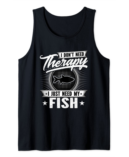 Discover I Don't Need Therapy  I Just Need My Fish Aquarium Tank Top