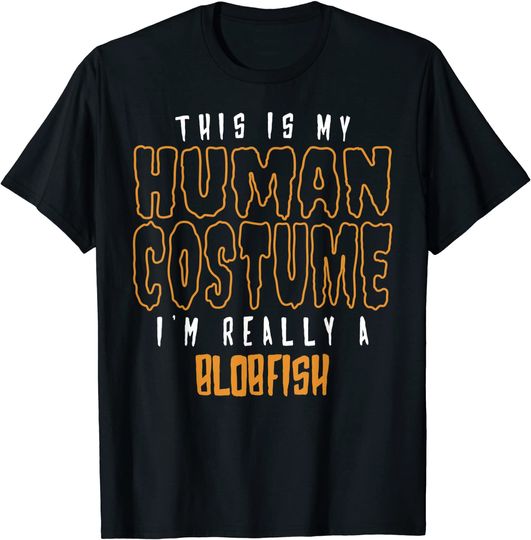 Discover This Is My Human Costume I'm Really A Blobfish Lover T-Shirt