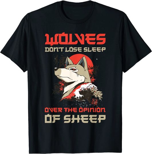 Discover Wolves Dont Lose Sleep Over The Opinion Of Sheep T-Shirt
