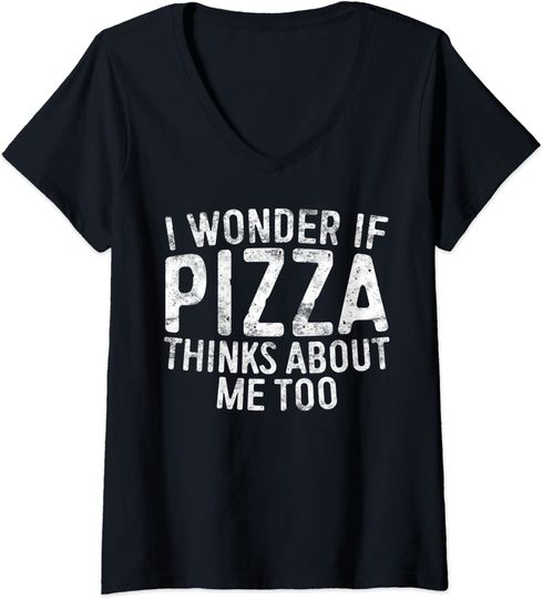 Discover I Wonder If Pizza Thinks About Me Too Quote T-Shirt
