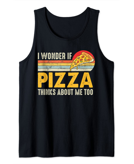 Discover Vintage I Wonder If Pizza Thinks About Me Too Tank Top