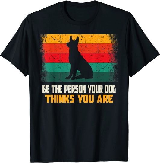 Discover Be The Person Your Dog Thinks You Are Mom Dad Retro Vintage T-Shirt