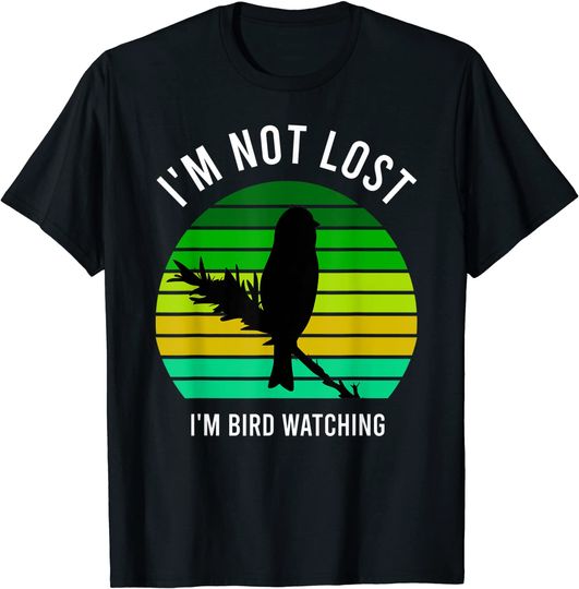 Discover I'm Not Lost I'm Bird Watching T-Shirt