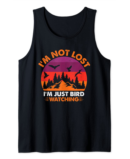Discover I'm Not Lost I'm Just Birdwatching Birding Ornithology Tank Top