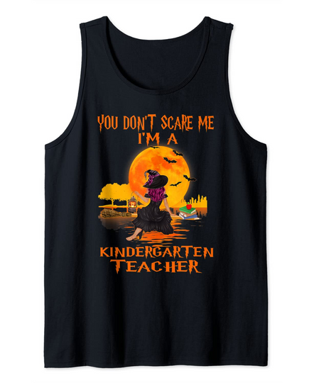 Discover You Do'nt Scare Me I'm A Kindergarten Teacher Witch Halloween Tank Top