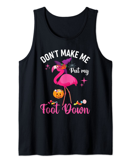 Discover Pink Flamingo Don't Make Me Put My Foot Down Summer Gifts Tank Top