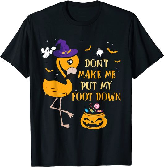Discover Don't Make Me Put My Foot Down Flamingo Witch Hat Halloween T-Shirt