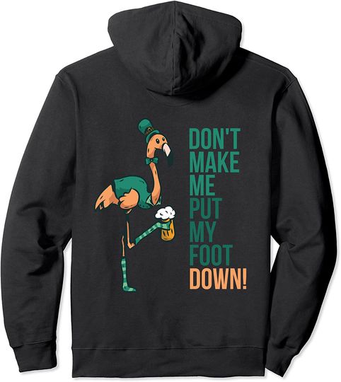 Discover St. Patrick's Day Flamingo Don't Make Me Put My Foot Down Pullover Hoodie