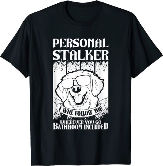 Discover Goldie golden retriever personal stalker T-Shirt