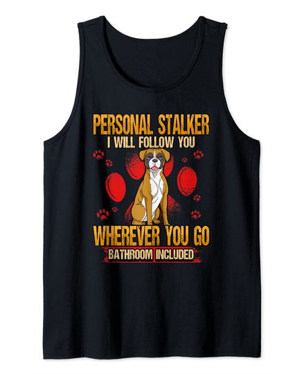 Discover Funny Personal Stalker I Will Follow You Boxer Dog Lovers Tank Top