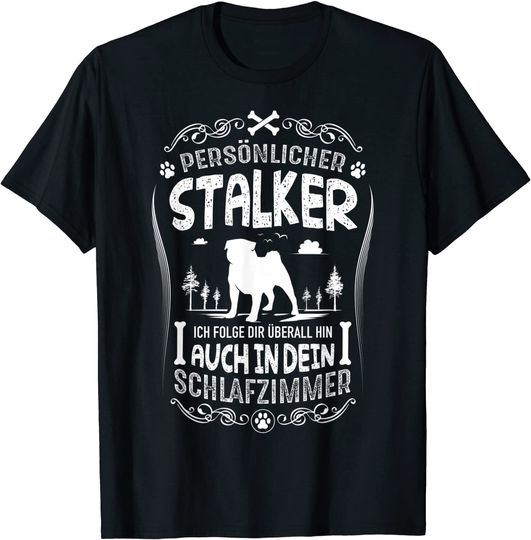 Discover Pug Gift Personal Stalker Dog Joke T-Shirt