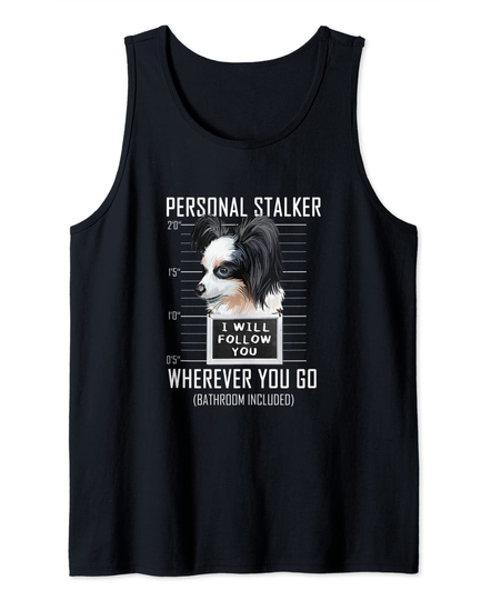 Discover Personal Stalker Dog Papillon I Will Follow You Mugshot Tank Top