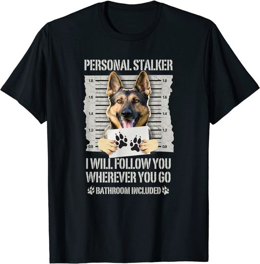 Discover Personal Stalker Dog German Shepherd T-Shirt