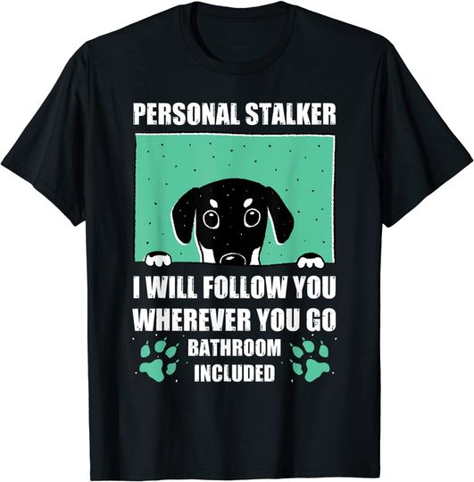 Discover Personal Stalker Dog Owner Dogs Lover Dog Breed Gift Idea T-Shirt