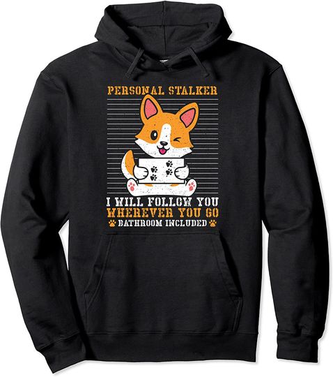 Discover Personal Stalker I Will Follow You Dogs Sayings Pullover Hoodie