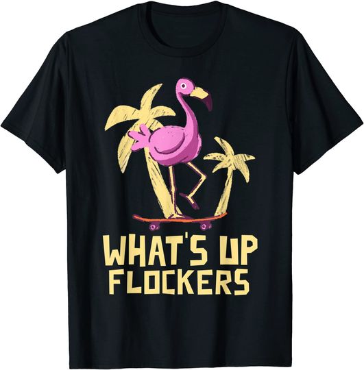 Discover Funny Flamingo Skateboarding What's Up Flockers T-Shirt