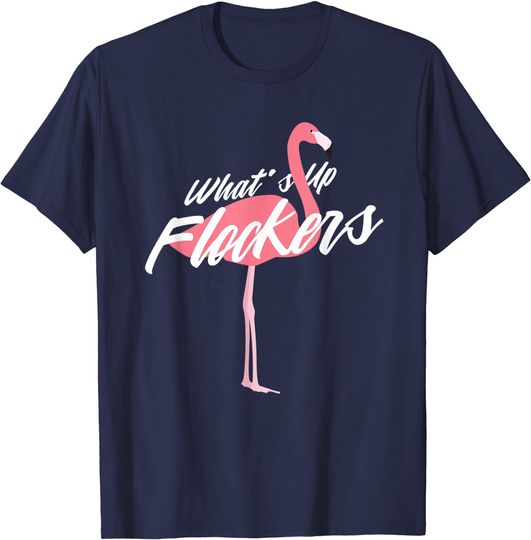 Discover Whats Up Flockers Flamingo T-Shirt