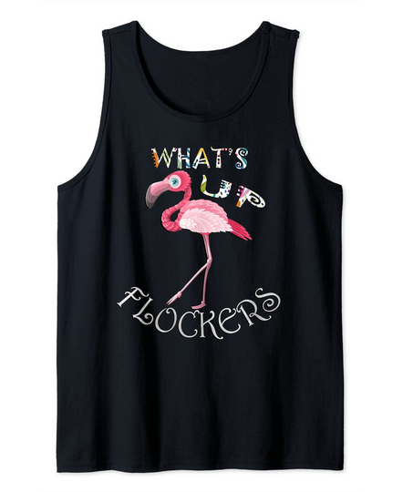 Discover Flamingos Funny Quote What’s Up Flockers? Tropical Flamingo Tank Top