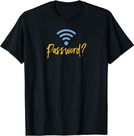 Discover What's The Wifi Password? T-Shirt