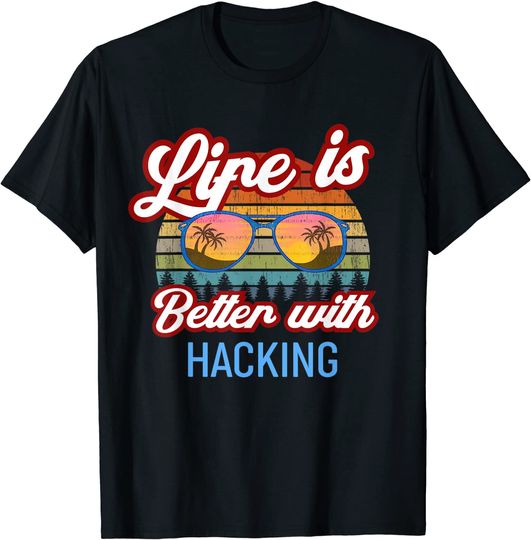 Discover Life Is Better With Hacking! T-Shirt