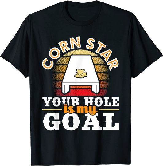 Discover Corn Star Your Hole Is My Goal T-Shirt