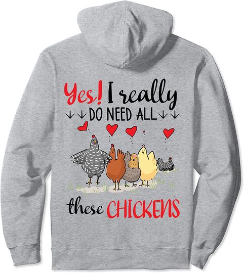 Discover Yes I Really Do Need All These Chickens Pullover Hoodie