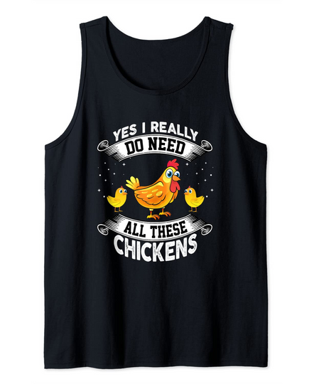 Discover Yes I Really Do Need All These Chickens - Funny Farmer Tank Top