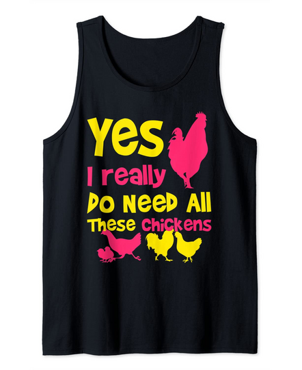 Discover Funny Farming Yes I Really Do Need All These Chickens Tank Top