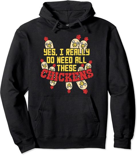 Discover Yes I Really Do Need All These Chickens Pullover Hoodie