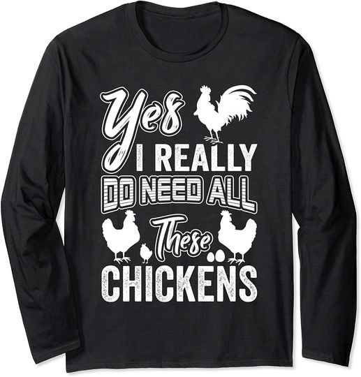 Discover Yes I Really Do Need All These Chickens Funny Chicken Gift Long Sleeve T-Shirt