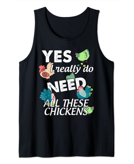 Discover Funny Yes I Really Do Need All These Chickens Tank Top