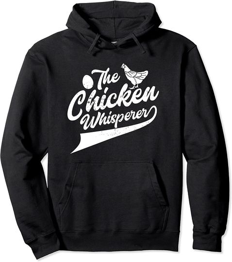 Discover The Chicken Whisperer Pullover Hoodie