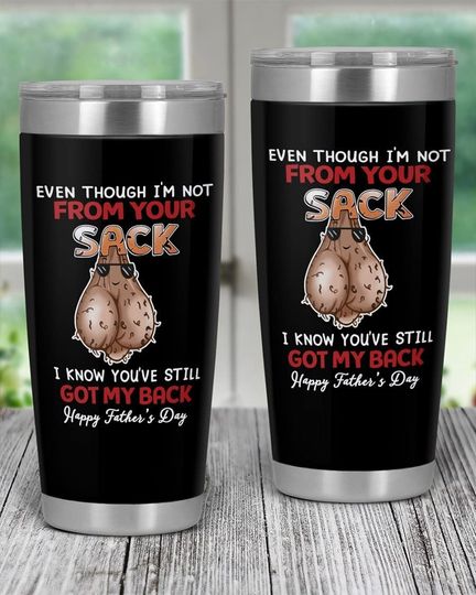 Discover Personalized Even Though I'm Not From Your Sack I Know You Still Got My Back 20oz Tumbler