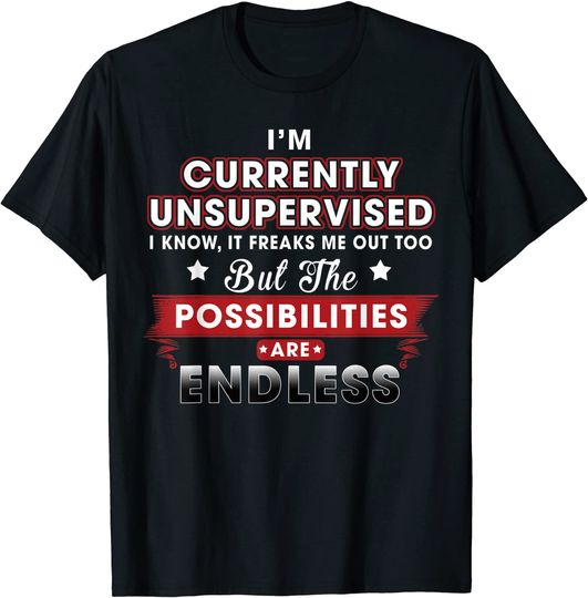 Discover I'm Currently Unsupervised I Know It Freaks Me Out T-Shirt