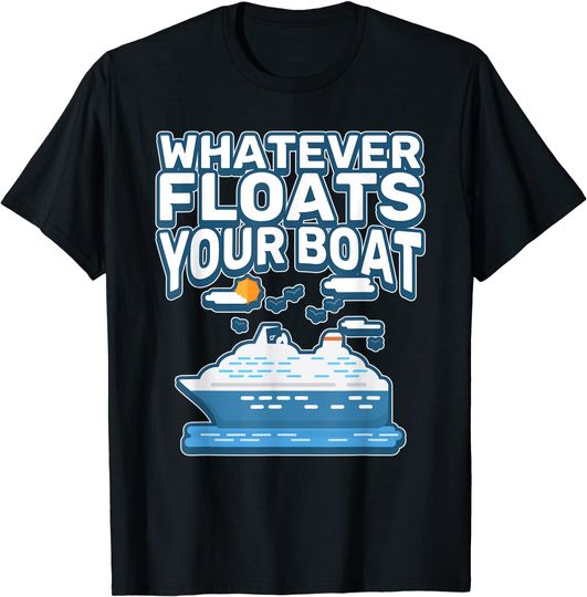 Discover Whatever Floats Your Boat Watersports T-Shirt