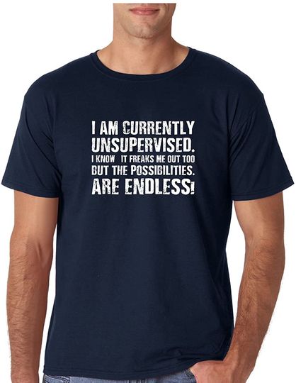 Discover Currently Unsupervised, The Possibilities are Endless - Funny Meme Gifts - Sarcastic Men T-Shirts