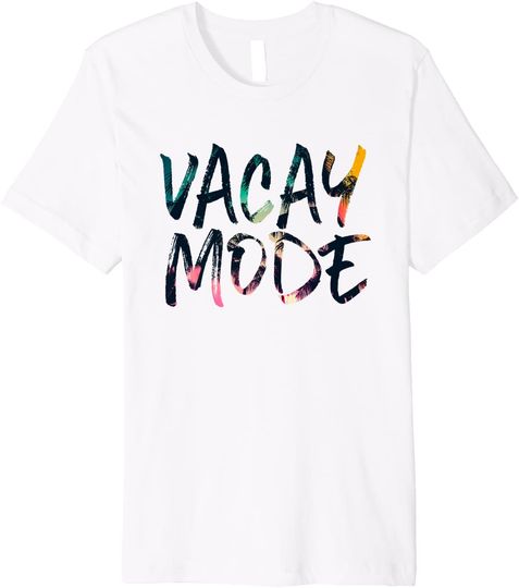 Discover Vacation Mode On Vacay Mode Summer Tropical T-Shirt