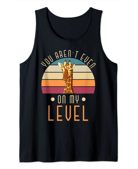 Discover You Aren't Even On My Level Giraffe Tank Top