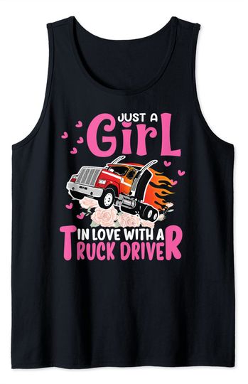 Discover Just A Girl In Love With A Truck Driver Tank Top
